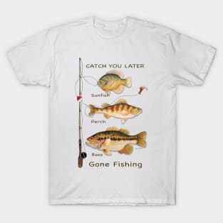 Catch You Later-Gone Fishing 2 T-Shirt